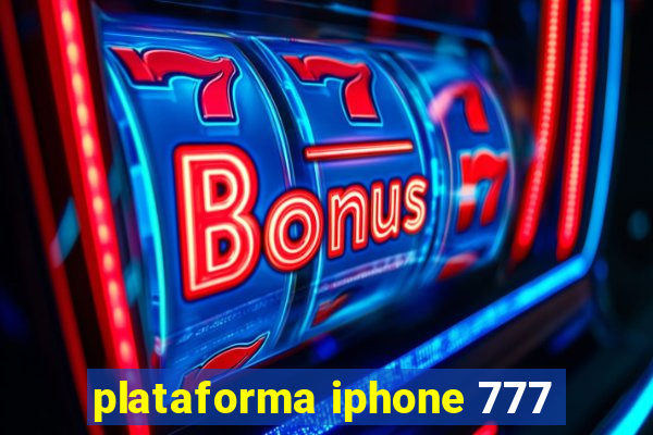 plataforma iphone 777